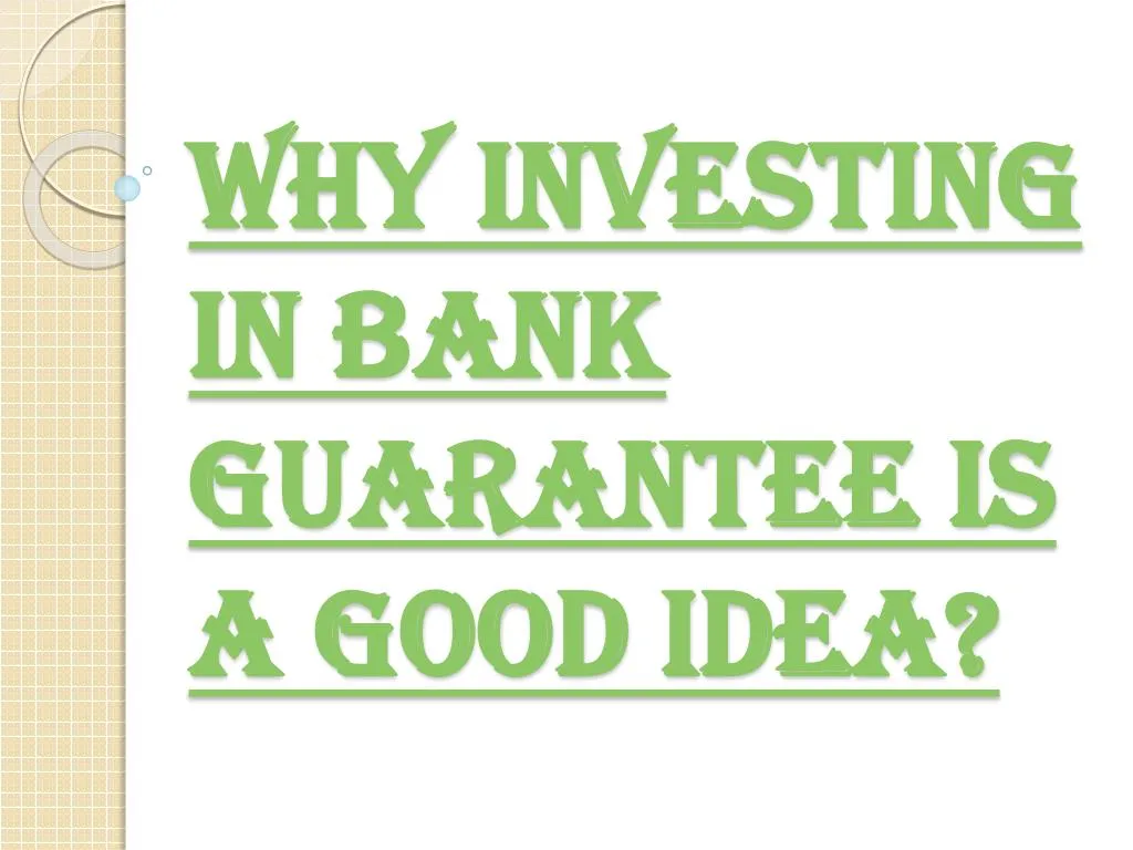 why investing in bank guarantee is a good idea