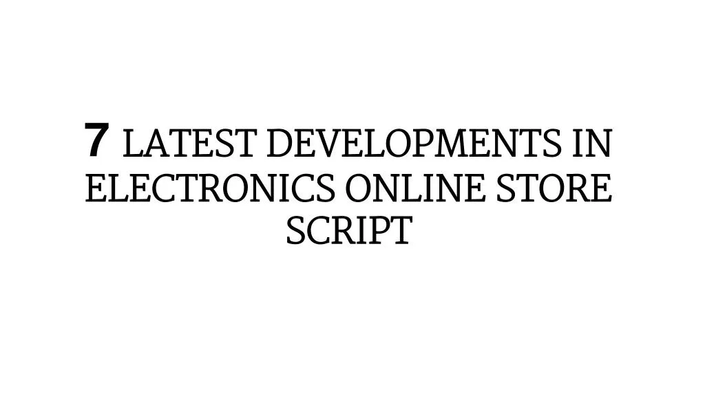 7 latest developments in electronics online store script