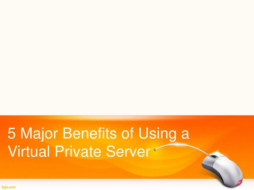 5 major benefits of using a virtual private server
