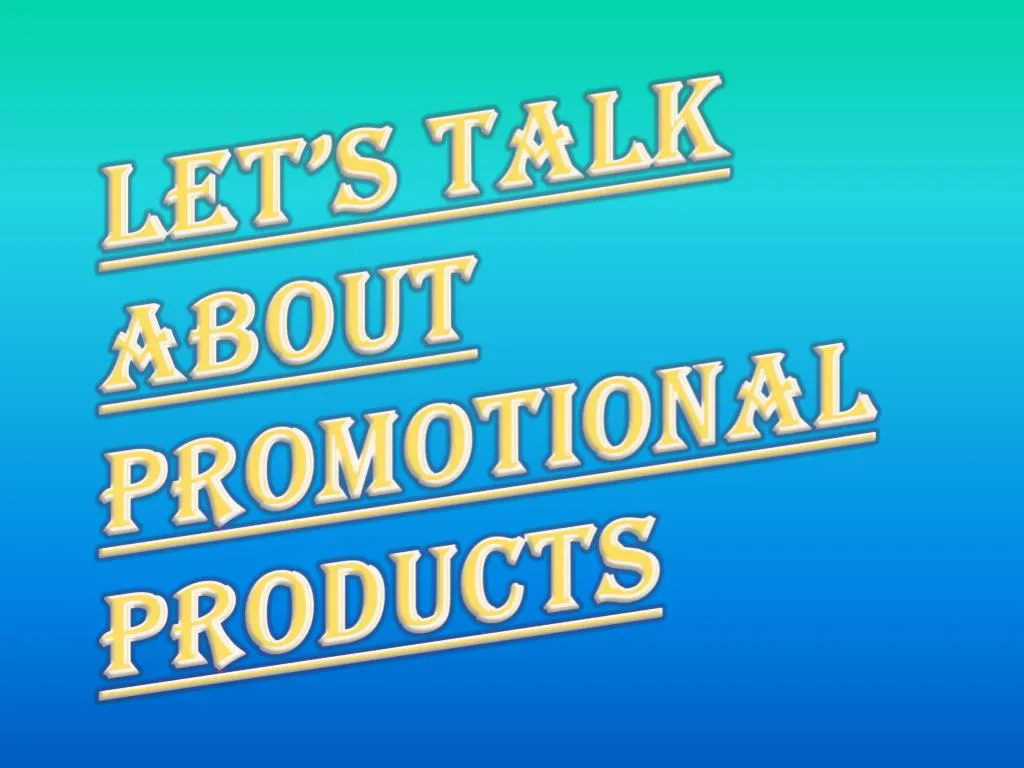 let s talk about promotional products