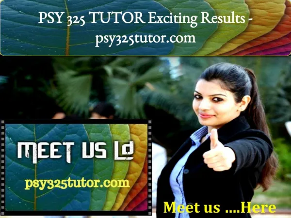PSY 325 TUTOR Exciting Results -psy325tutor.com