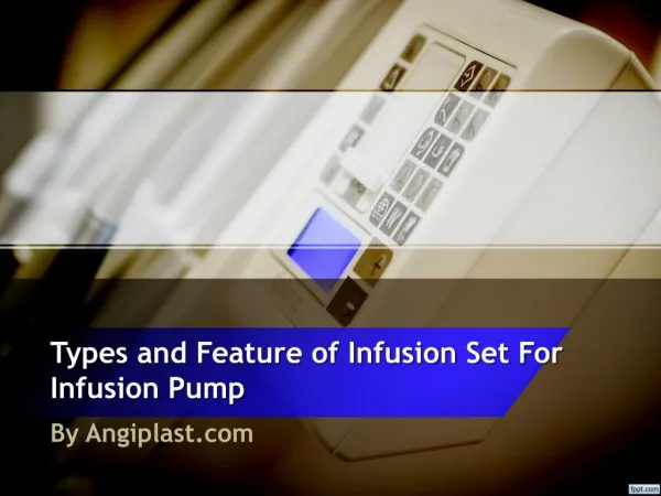Types and Feature of Infusion Set For Infusion Pump - Angiplast.com