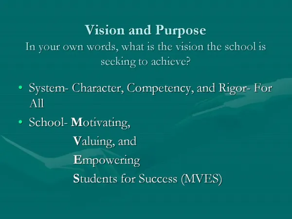 Vision and Purpose In your own words, what is the vision the school is seeking to achieve