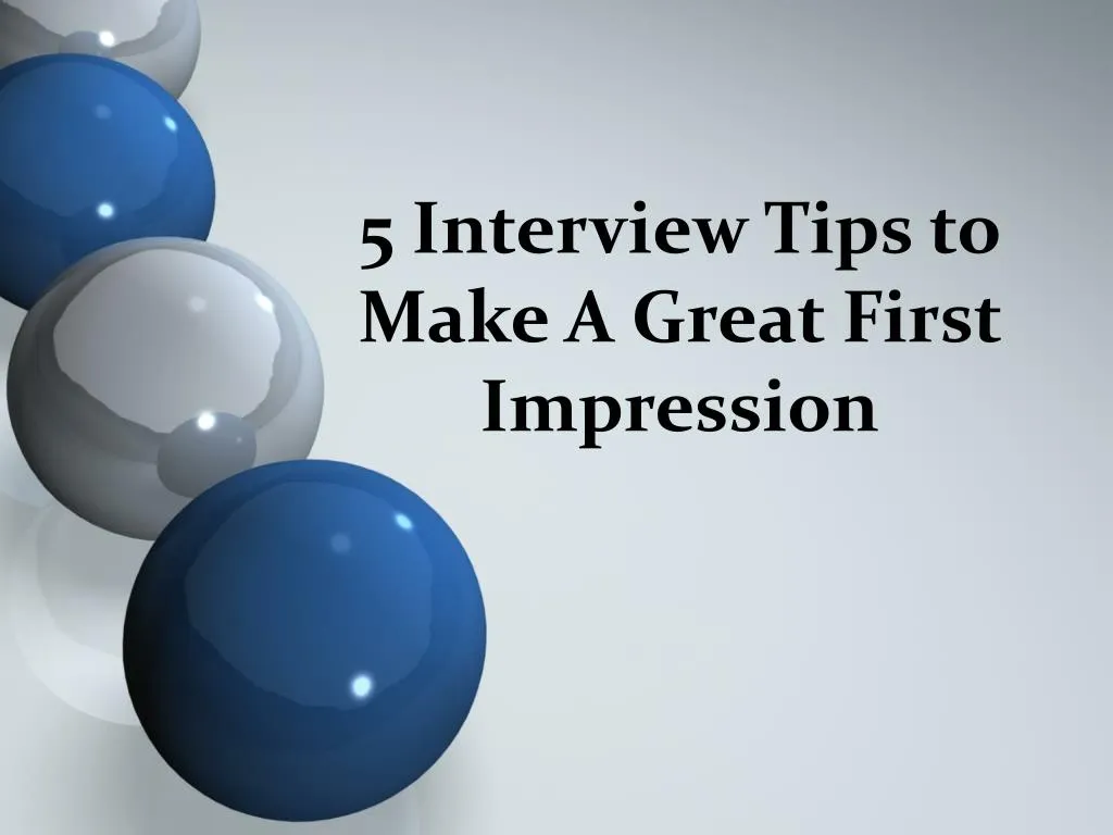 5 interview tips to make a great first impression
