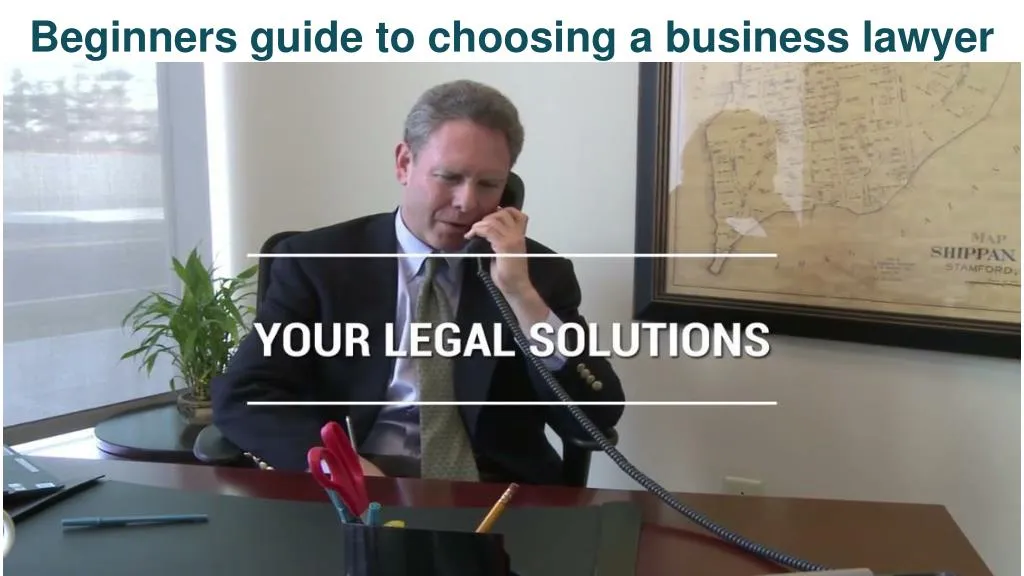 beginners guide to choosing a business lawyer