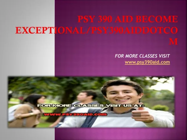 psy 390 aid Become Exceptional/psy390aiddotcom