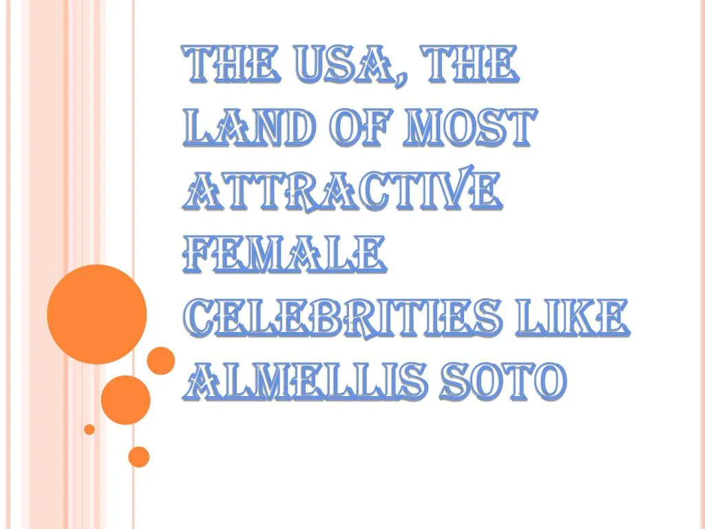 the usa the land of most attractive female celebrities like almellis soto