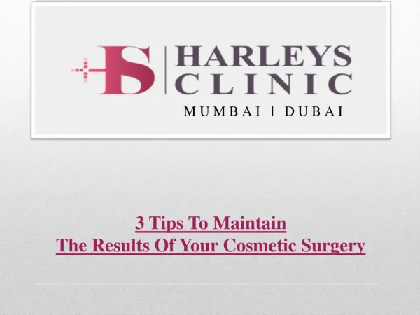 3 Tips To Maintain The Results Of Your Cosmetic Surgery