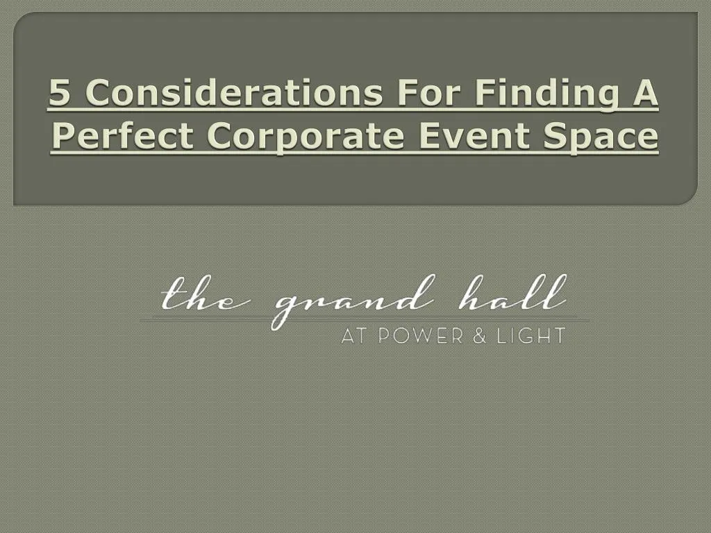 5 considerations for finding a perfect corporate event space