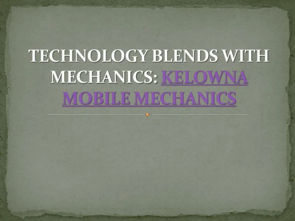 technology blends with mechanics kelowna mobile mechanics