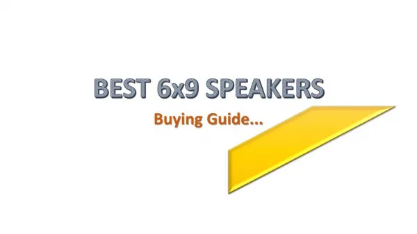Best 6x9 Speakers Buying Guideline with Powerpoint