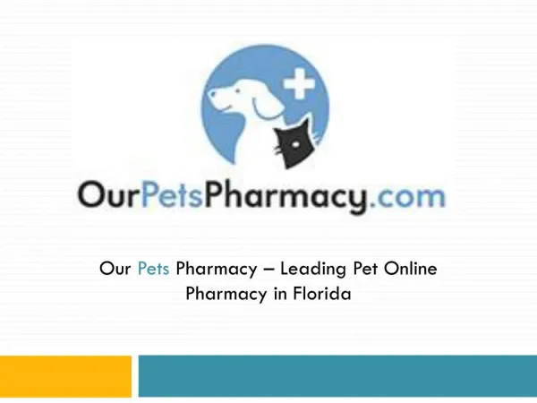 Our Pets Pharmacy – Leading Pet Online Pharmacy in Florida`