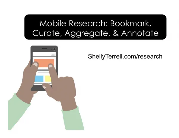 Mobile Research: Bookmark, Curate, Aggregate, and Annotate