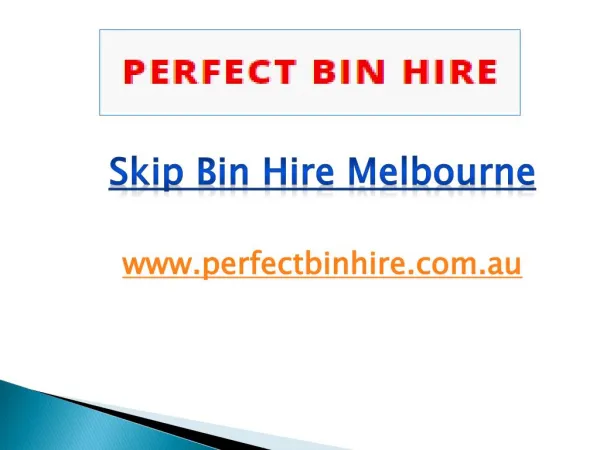 Skip Bin Hire Melbourne - perfectbinhire.com.au