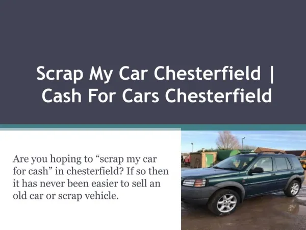 Scrap My Car Chesterfield | Cash For Cars Chesterfield
