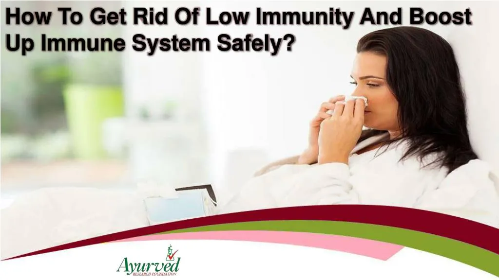 how to get rid of low immunity and boost