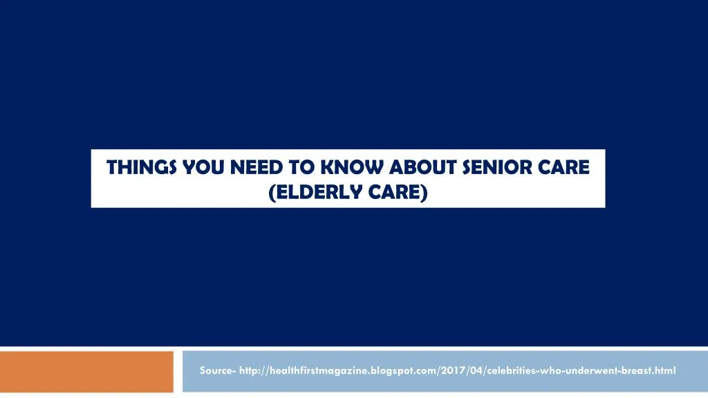 things you need to know about senior care elderly care