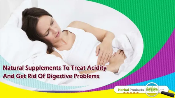 Natural Supplements To Treat Acidity And Get Rid Of Digestive Problems