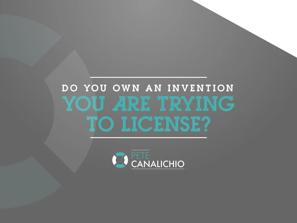 do you own an invention you are trying to license
