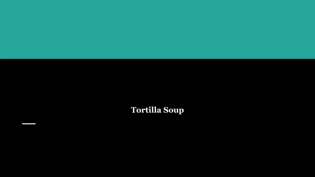 tortilla soup