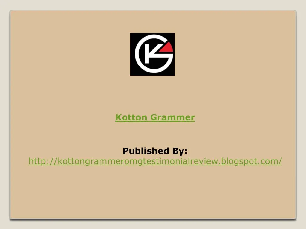kotton grammer published by http kottongrammeromgtestimonialreview blogspot com