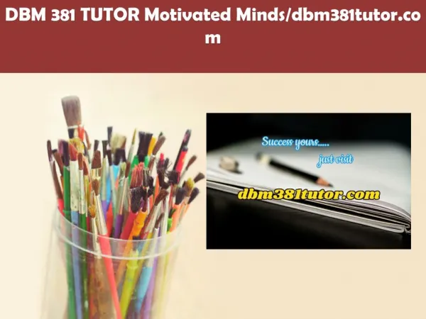 DBM 381 TUTOR Motivated Minds/dbm381tutor.com