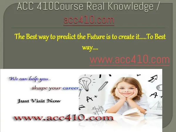 ACC 410Course Real Knowledge / acc410.com