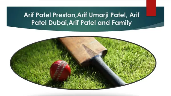 Top Greatest cricketer in The United Kingdom's - Arif Patel Preston,Arif Umarji Patel