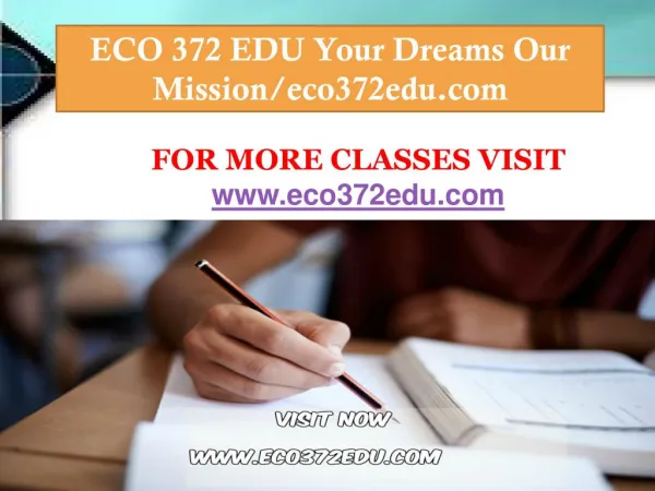 ECO 372 EDU Your Dreams Our Mission/eco372edu.com