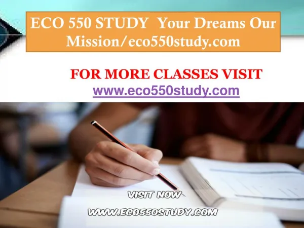 ECO 550 STUDY Your Dreams Our Mission/eco550study.com
