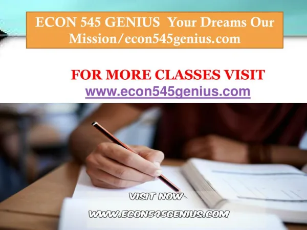 ECON 545 GENIUS Your Dreams Our Mission/econ545genius.com