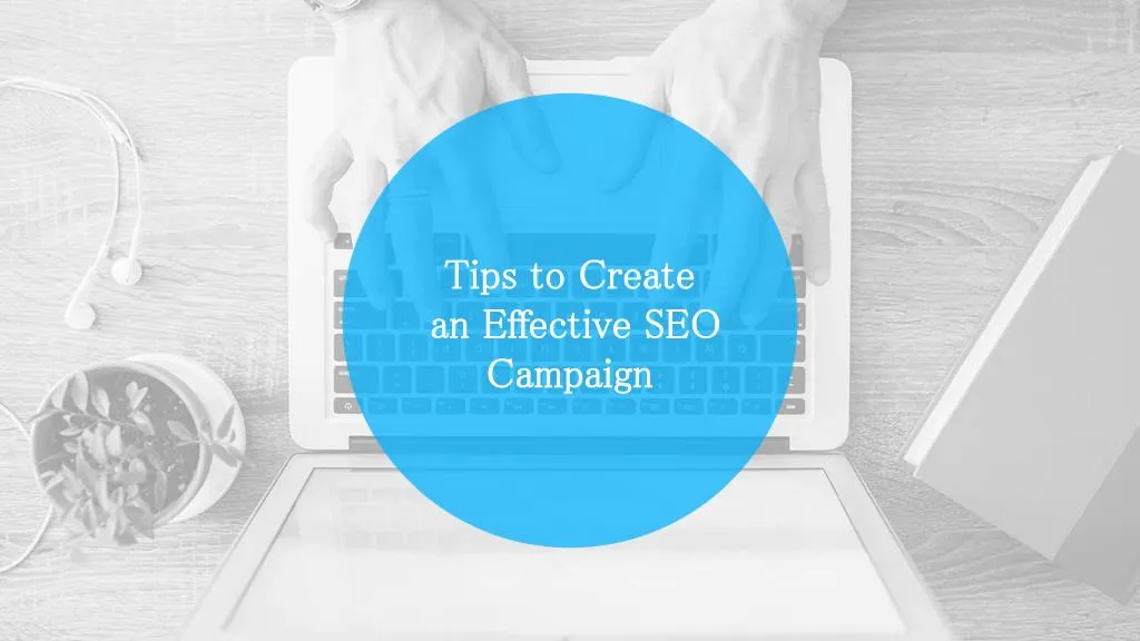 tips to create an effective seo campaign