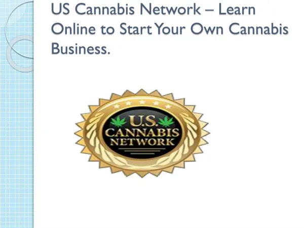 US Cannabis Network – Learn Online to Start Your Own Cannabis Business.