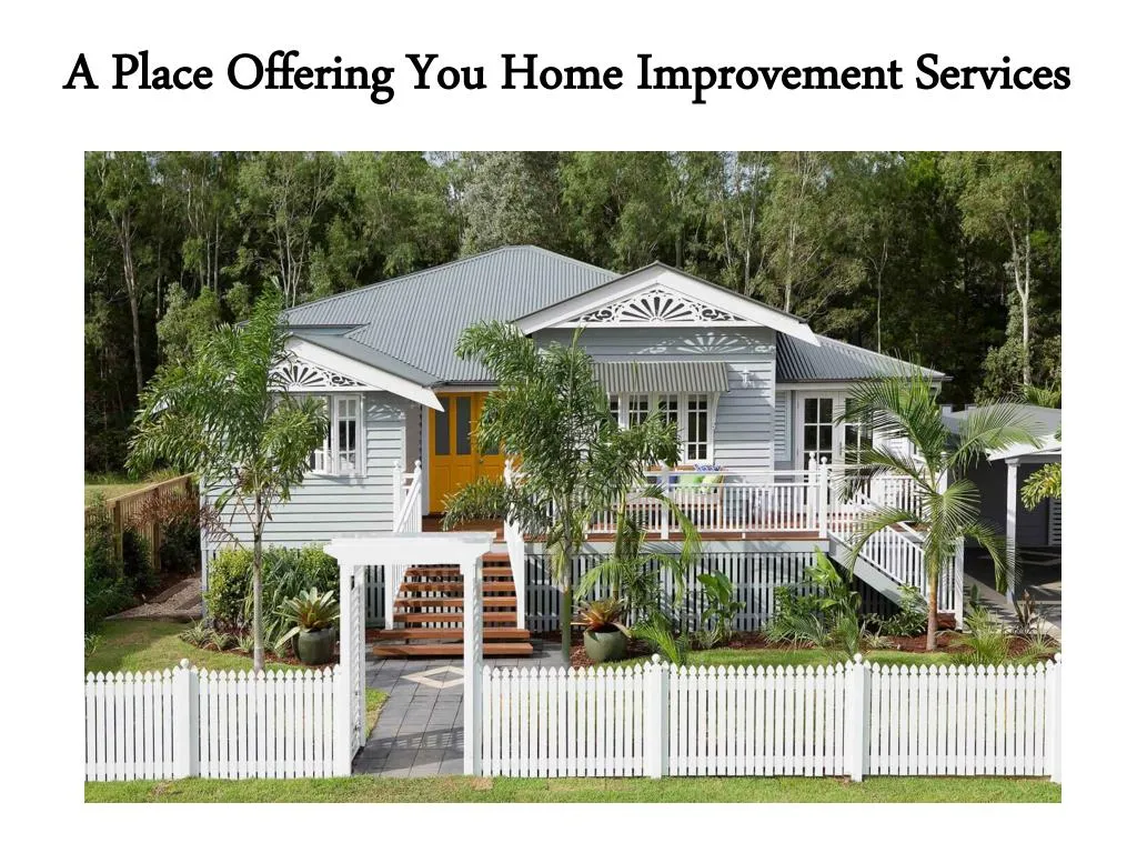 a place offering you home improvement services