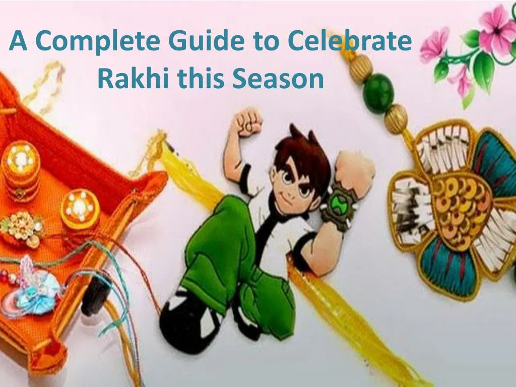 a complete guide to celebrate rakhi this season
