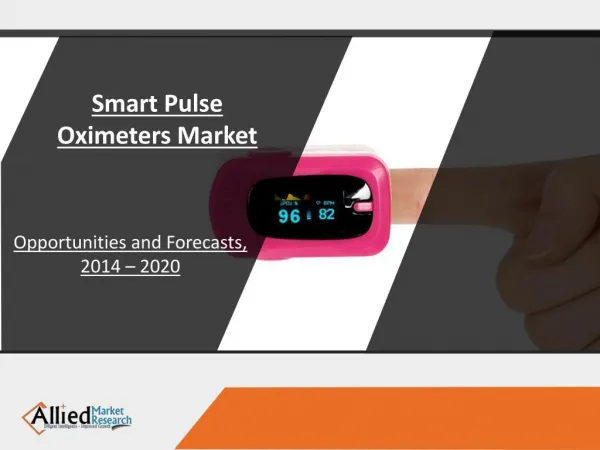 Smart Pulse Oximeters Market - Analysis and Industry Forecast, 2014-2022