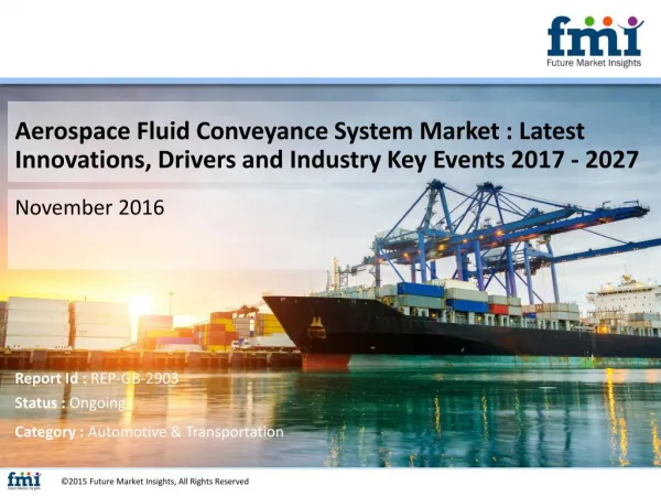 Aerospace Fluid Conveyance System Market : Drivers, Restraints, Opportunities, and Threats (2017 - 2027)