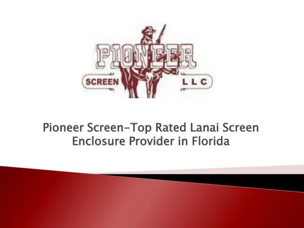Pioneer Screen-Top Rated Lanai Screen Enclosure Provider in Florida