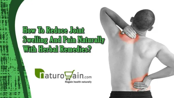 How To Reduce Joint Swelling And Pain Naturally With Herbal Remedies?