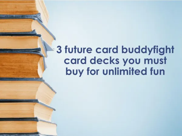 3 future card buddyfight card decks you must buy for unlimited fun