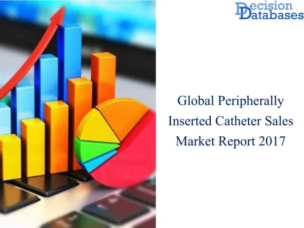 Peripherally Inserted Catheter Sales Market Research Report: Worldwide Analysis 2017