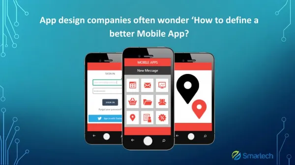 App design companies often wonder ‘How to define a better Mobile App'?