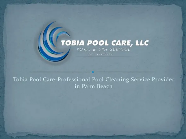 Tobia Pool Care-Professional Pool Cleaning Service Provider in Palm Beach `