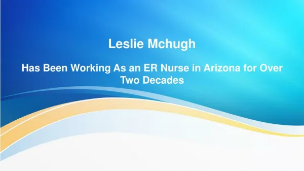 Leslie Mchugh Has Been Working As an ER Nurse in Arizona for Over Two Decades
