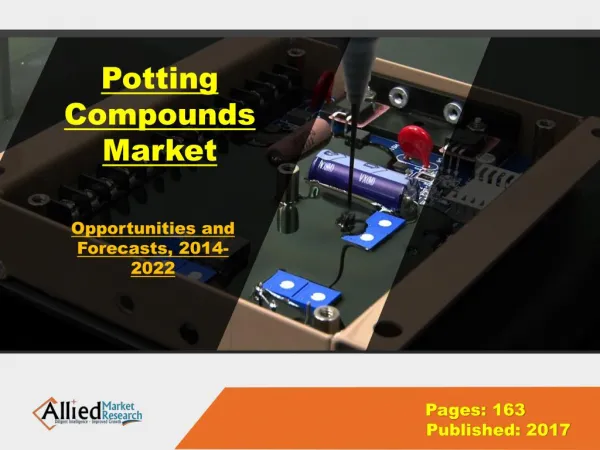 Potting Compounds Market Growth, Demand & Forecast 2022