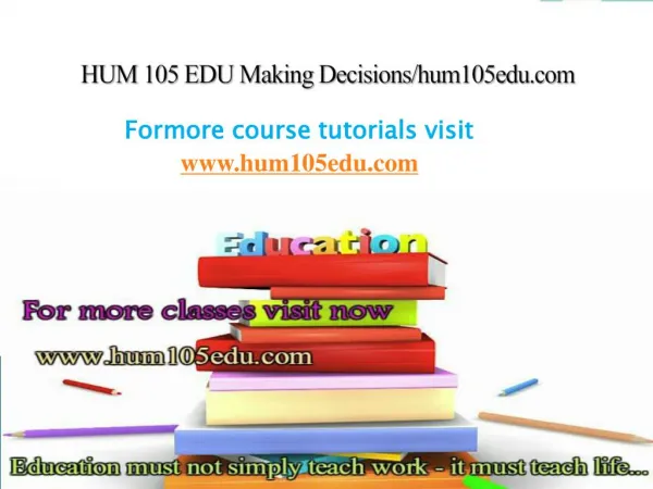 HUM 105 EDU Making Decisions/hum105edu.com