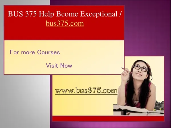 BUS 375 Help Bcome Exceptional / bus375.com