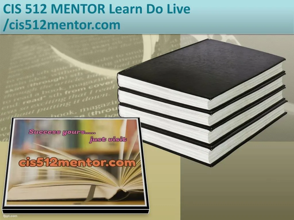 cis 512 mentor learn do live cis512mentor com