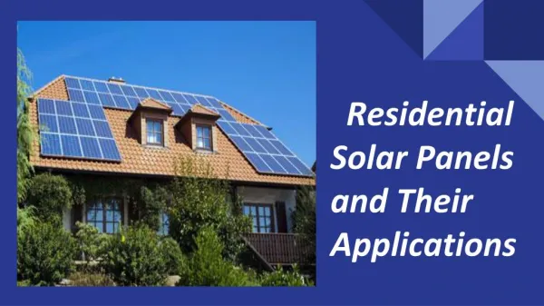 Residential Solar Panels and Their Applications