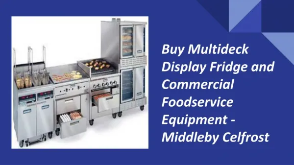 Buy Multideck Display Fridge For Food Storage – Middleby Celfrost